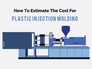 Estimating Cost Plastic Injection Molding